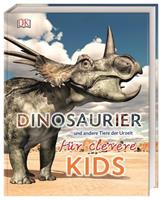 DK Verlag Dorling Kindersley Wissen für clevere Kids. Dinosaurier und andere Tiere der Urzeit für clevere Kids