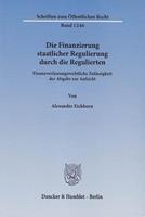 Alexander Eichhorn Die Finanzierung staatlicher Regulierung durch die Regulierten.