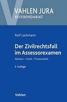 Rolf Lackmann Der Zivilrechtsfall im Assessorexamen