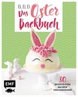Emma Friedrichs, Melanie Allhoff, Jennifer Mönchmeier ( Ei, ei, ei – Das Oster-Backbuch