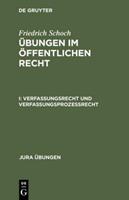 Friedrich Schoch Übungen im Öffentlichen Recht 1. Verfassungsrecht und Verfassungsprozeßrecht