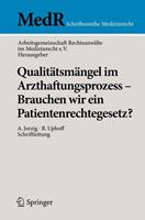 Springer Berlin Qualitätsmängel im Arzthaftungsprozess - Brauchen wir ein Patientenrechtegesetz℃