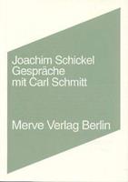 Joachim Schickel Gespräche mit Carl Schmitt