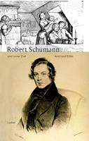 Arnfried Edler Robert Schumann und seine Zeit