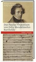 Wolfgang Bretschneider, Michael Theobald Das Paulus-Oratorium von Felix Mendelssohn Bartholdy