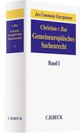 Christian Bar Gemeineuropäisches Sachenrecht Band I: Grundlagen, Gegenstände sachenrechtlichen Rechtsschutzes, Arten und Erscheinungsformen subjektiver Sachenrechte