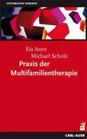 Eia Asen, Michael Scholz Praxis der Multifamilientherapie