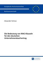 Alexander Schmoz Die Bedeutung von MAC-Klauseln für den deutschen Unternehmenskaufvertrag