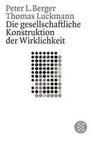 Peter Berger, Thomas Luckmann Die gesellschaftliche Konstruktion der Wirklichkeit