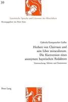Gabriela Kompatscher Gufler Herbert von Clairvaux und sein Liber miraculorum. Die Kurzversion eines anonymen bayerischen Redaktors
