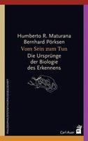 Humberto R. Maturana, Bernhard Pörksen Vom Sein zum Tun