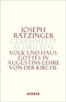 Joseph Ratzinger Gesammelte Schriften / Volk und Haus Gottes in Augustins Lehre von der Kirche