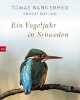 Tomas Bannerhed, Brutus Östling Ein Vogeljahr in Schweden
