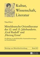 Yücel Sivri Mitteldeutsche Orientliteratur des 12. und 13. Jahrhunderts. «Graf Rudolf» und «Herzog Ernst»