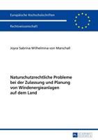 Joyce Marschall Naturschutzrechtliche Probleme bei der Zulassung und Planung von Windenergieanlagen auf dem Land