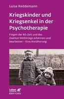 Luise Reddemann Kriegskinder und Kriegsenkel in der Psychotherapie