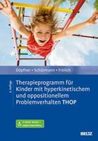 Manfred Döpfner, Stephanie Schürmann, Jan Frö Therapieprogramm für Kinder mit hyperkinetischem und oppositionellem Problemverhalten THOP