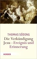 Thomas Söding Die Verkündigung Jesu - Ereignis und Erinnerung