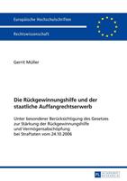 Gerrit Müller Die Rückgewinnungshilfe und der staatliche Auffangrechtserwerb