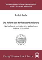 Frederic Dachs Die Reform der Bankenrestrukturierung.