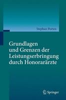 Stephan Porten Grundlagen und Grenzen der Leistungserbringung durch Honorarärzte