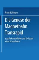Franz Büllingen Die Genese der Magnetbahn Transrapid