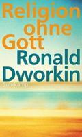 Ronald Dworkin Religion ohne Gott