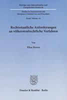 Elisa Hoven Rechtsstaatliche Anforderungen an völkerstrafrechtliche Verfahren.