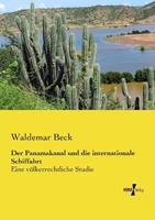Waldemar Beck Der Panamakanal und die internationale Schiffahrt