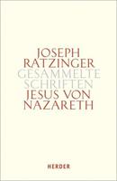 Joseph Ratzinger Gesammelte Schriften / Jesus von Nazareth