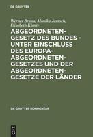 Werner Braun, Monika Jantsch, Elisabeth Klante Abgeordnetengesetz des Bundes - unter Einschluß des Europaabgeordnetengesetzes und der Abgeordnetengesetze der Länder