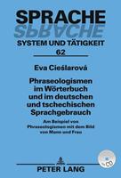 Eva Cieslarová Ph.D. Phraseologismen im Wörterbuch und im deutschen und tschechischen Sprachgebrauch