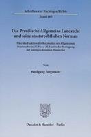 Wolfgang Stegmaier Das Preußische Allgemeine Landrecht und seine staatsrechtlichen Normen.