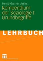 Heinz-Günter Vester Kompendium der Soziologie I: Grundbegriffe