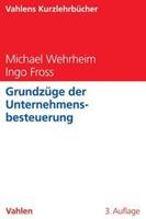 Michael Wehrheim, Ingo Fross Grundzüge der Unternehmensbesteuerung