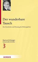 Raymund Schwager Gesammelte Schriften / Der wunderbare Tausch