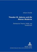 Johann Dvorák Theodor W. Adorno und die Wiener Moderne