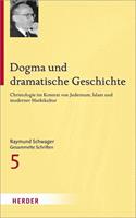 Raymund Schwager Gesammelte Schriften / Dogma und dramatische Geschichte