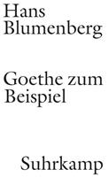 Hans Blumenberg Goethe zum Beispiel