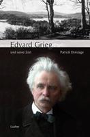 Patrick Dinslage Edvard Grieg und seine Zeit