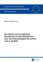 Sandra Wippermann Der Einfluss der Europäischen Sozialcharta auf den Mindestlohn bzw. die Sittenwidrigkeit des Lohnes nach § 138 BGB