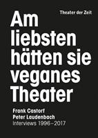 Peter Laudenbach, Frank Castorf Am liebsten hätten sie veganes Theater. Frank Castorf - Peter Laudenbach