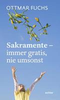 Ottmar Fuchs Sakramente - immer gratis, nie umsonst