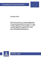 Andreas Helm Die Einordnung wirtschaftlicher Leistungserschwerungen in das Leistungsstörungsrecht nach der Schuldrechtsreform