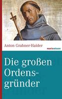 Anton Grabner-Haider Die großen Ordensgründer