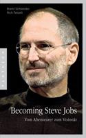 Brent Schlender, Rick Tetzeli Becoming Steve Jobs
