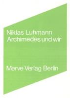 Niklas Luhmann Archimedes und wir