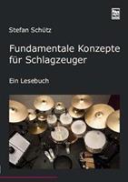 Stefan Schütz Fundamentale Konzepte für Schlagzeuger