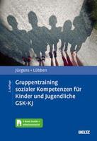 Barbara Jürgens, Karin Lübben Gruppentraining sozialer Kompetenzen für Kinder und Jugendliche GSK-KJ