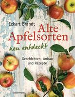 Eckart Brandt Alte Apfelsorten neu entdeckt - s großes Apfelbuch